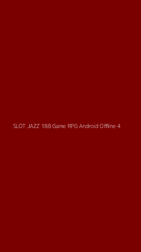 Tampilan Antarmuka Aplikasi Slot Jazz 188 Game Rpg Android Offline - 4