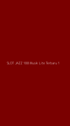 Tampilan Antarmuka Aplikasi Slot Jazz 188 Musik Lite Terbaru - 1