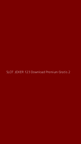 Tampilan Antarmuka Aplikasi Slot Joker 123 Download Premium Gratis - 2