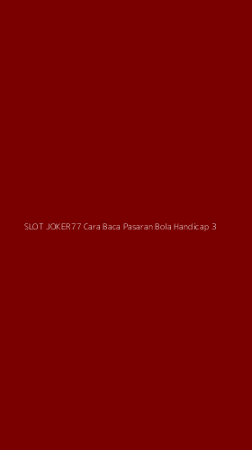 Tampilan Antarmuka Aplikasi Slot Joker77 Cara Baca Pasaran Bola Handicap - 3