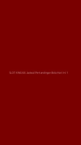 Tampilan Antarmuka Aplikasi Slot King 66 Jadwal Pertandingan Bola Hari Ini - 1