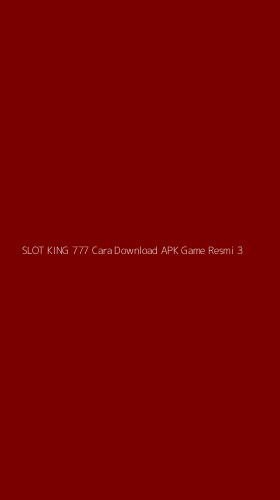 Tampilan Antarmuka Aplikasi Slot King 777 Cara Download Apk Game Resmi - 3