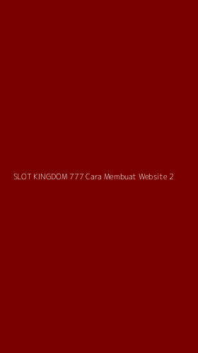 Tampilan Antarmuka Aplikasi Slot Kingdom 777 Cara Membuat Website - 2