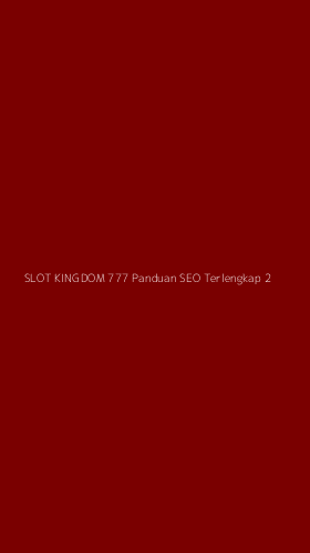 Tampilan Antarmuka Aplikasi Slot Kingdom 777 Panduan Seo Terlengkap - 2