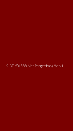 Tampilan Antarmuka Aplikasi Slot Koi 388 Alat Pengembang Web - 1