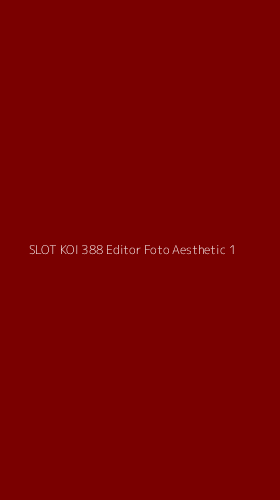 Tampilan Antarmuka Aplikasi Slot Koi 388 Editor Foto Aesthetic - 1