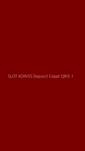 Tampilan Antarmuka Aplikasi Slot Koin55 Deposit Cepat Qris - 1