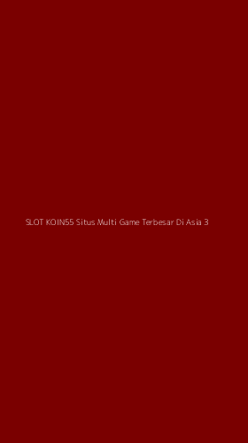 Tampilan Antarmuka Aplikasi Slot Koin55 Situs Multi Game Terbesar Di Asia - 3