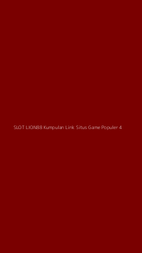 Tampilan Antarmuka Aplikasi Slot Lion88 Kumpulan Link Situs Game Populer - 4