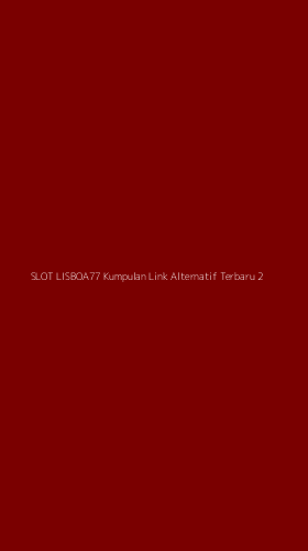 Tampilan Antarmuka Aplikasi Slot Lisboa77 Kumpulan Link Alternatif Terbaru - 2