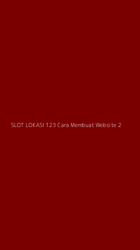Tampilan Antarmuka Aplikasi Slot Lokasi 123 Cara Membuat Website - 2