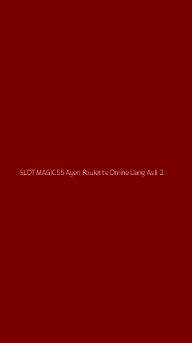 Tampilan Antarmuka Aplikasi Slot Magic55 Agen Roulette Online Uang Asli - 2