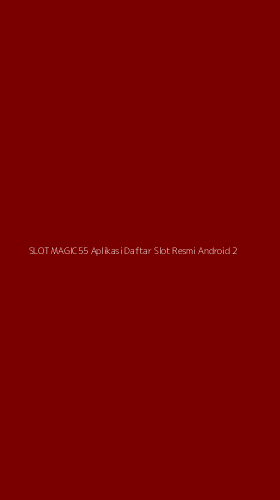 Tampilan Antarmuka Aplikasi Slot Magic55 Aplikasi Daftar Slot Resmi Android - 2
