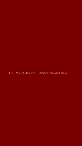 Tampilan Antarmuka Aplikasi Slot Mahkota 69 Tutorial Server Linux - 3