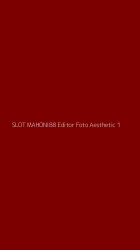 Tampilan Antarmuka Aplikasi Slot Mahoni88 Editor Foto Aesthetic - 1