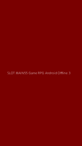 Tampilan Antarmuka Aplikasi Slot Main55 Game Rpg Android Offline - 3