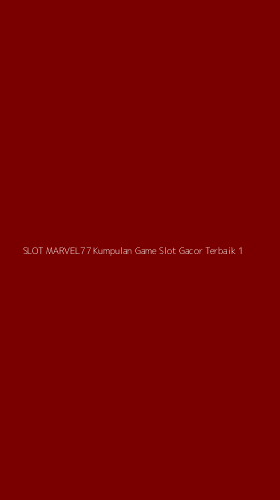 Tampilan Antarmuka Aplikasi Slot Marvel77 Kumpulan Game Slot Gacor Terbaik - 1