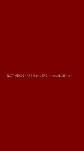 Tampilan Antarmuka Aplikasi Slot Merdeka77 Game Rpg Android Offline - 4