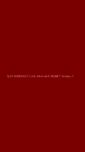 Tampilan Antarmuka Aplikasi Slot Merdeka77 Link Alternatif Sbobet Terbaru - 1