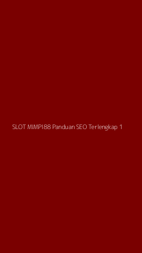 Tampilan Antarmuka Aplikasi Slot Mimpi88 Panduan Seo Terlengkap - 1