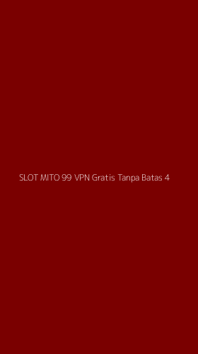 Tampilan Antarmuka Aplikasi Slot Mito 99 Vpn Gratis Tanpa Batas - 4