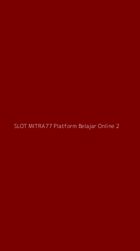 Tampilan Antarmuka Aplikasi Slot Mitra77 Platform Belajar Online - 2