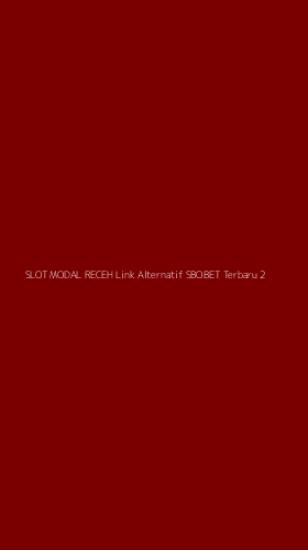 Tampilan Antarmuka Aplikasi Slot Modal Receh Link Alternatif Sbobet Terbaru - 2