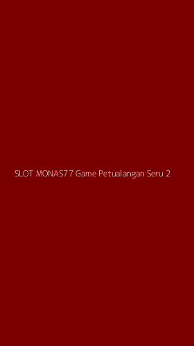 Tampilan Antarmuka Aplikasi Slot Monas77 Game Petualangan Seru - 2