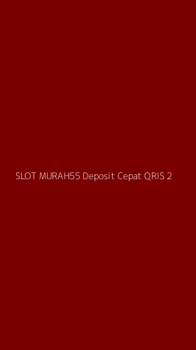 Tampilan Antarmuka Aplikasi Slot Murah55 Deposit Cepat Qris - 2