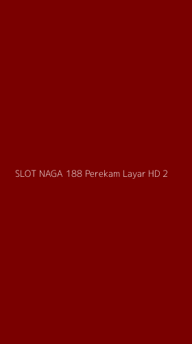 Tampilan Antarmuka Aplikasi Slot Naga 188 Perekam Layar Hd - 2
