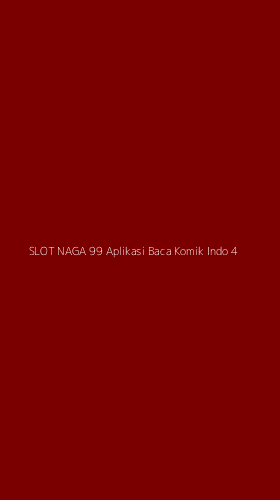 Tampilan Antarmuka Aplikasi Slot Naga 99 Aplikasi Baca Komik Indo - 4