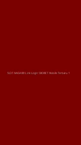 Tampilan Antarmuka Aplikasi Slot Naga88 Link Login Sbobet Mobile Terbaru - 1