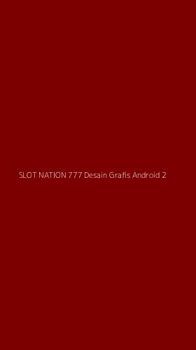 Tampilan Antarmuka Aplikasi Slot Nation 777 Desain Grafis Android - 2