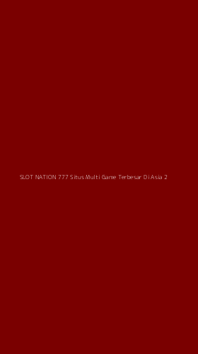 Tampilan Antarmuka Aplikasi Slot Nation 777 Situs Multi Game Terbesar Di Asia - 2