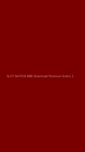 Tampilan Antarmuka Aplikasi Slot Nation 888 Download Premium Gratis - 2