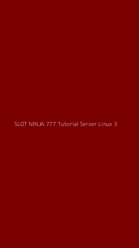 Tampilan Antarmuka Aplikasi Slot Ninja 777 Tutorial Server Linux - 3