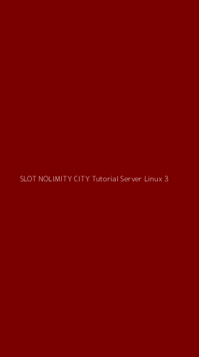 Tampilan Antarmuka Aplikasi Slot Nolimity City Tutorial Server Linux - 3