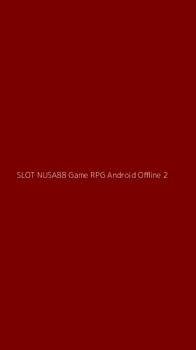 Tampilan Antarmuka Aplikasi Slot Nusa88 Game Rpg Android Offline - 2