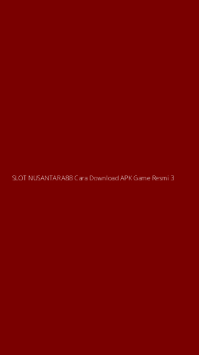 Tampilan Antarmuka Aplikasi Slot Nusantara88 Cara Download Apk Game Resmi - 3