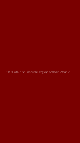 Tampilan Antarmuka Aplikasi Slot Obs 188 Panduan Lengkap Bermain Aman - 2
