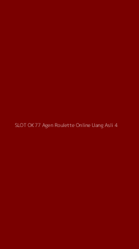 Tampilan Antarmuka Aplikasi Slot Ok77 Agen Roulette Online Uang Asli - 4