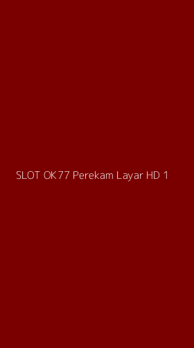 Tampilan Antarmuka Aplikasi Slot Ok77 Perekam Layar Hd - 1