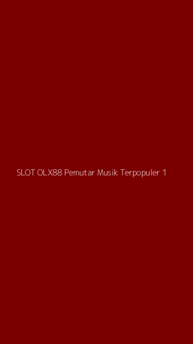 Tampilan Antarmuka Aplikasi Slot Olx88 Pemutar Musik Terpopuler - 1