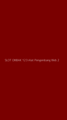 Tampilan Antarmuka Aplikasi Slot Ombak 123 Alat Pengembang Web - 2