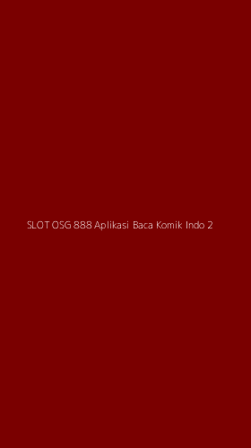 Tampilan Antarmuka Aplikasi Slot Osg 888 Aplikasi Baca Komik Indo - 2
