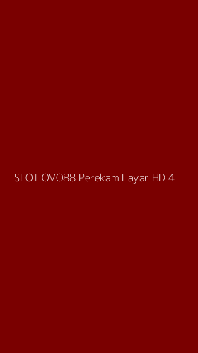 Tampilan Antarmuka Aplikasi Slot Ovo88 Perekam Layar Hd - 4