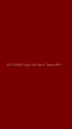 Tampilan Antarmuka Aplikasi Slot Oyo55 Login Slot Gacor Tanpa Vpn - 1