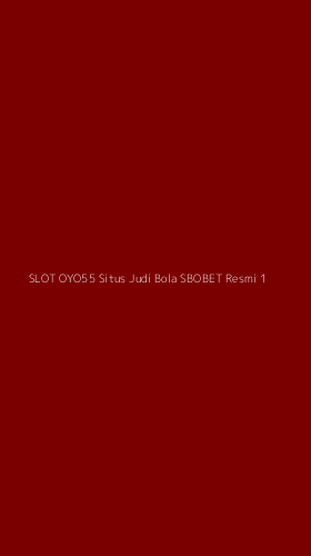 Tampilan Antarmuka Aplikasi Slot Oyo55 Situs Judi Bola Sbobet Resmi - 1
