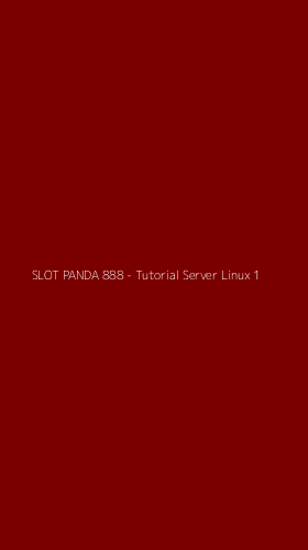 Tampilan Antarmuka Aplikasi SLOT PANDA 888 - Tutorial Server Linux - 1