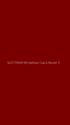 Tampilan Antarmuka Aplikasi Slot Pasar 69 Aplikasi Cuaca Akurat - 3